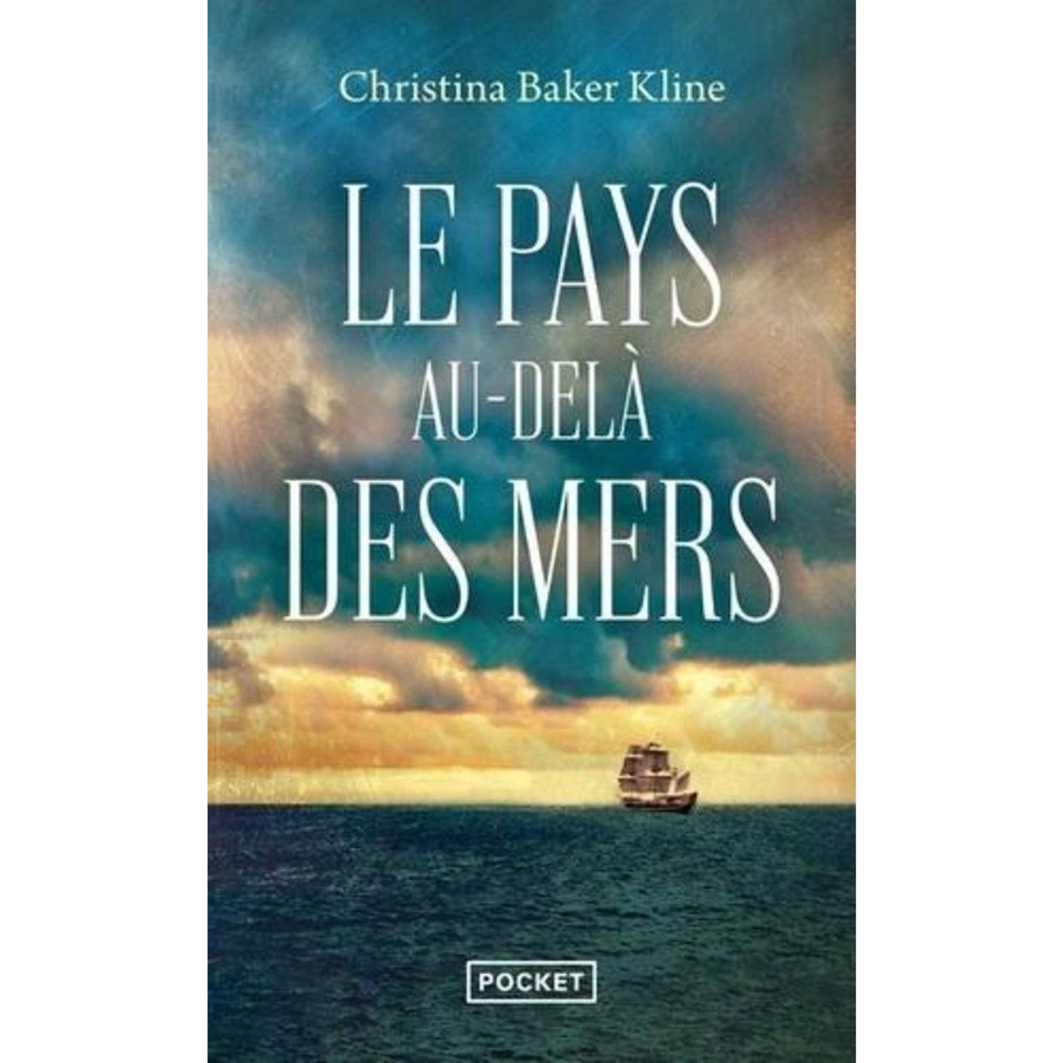 LE PAYS AU-DELA DES MERS, Baker Kline Christina