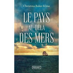 LE PAYS AU-DELA DES MERS, Baker Kline Christina
