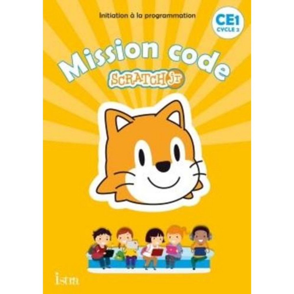 SCRATCH JR CE1 MISSION CODE. CAHIER DE L'ELEVE, EDITION 2020, Fritz Didier