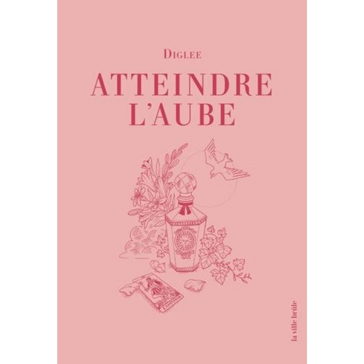 ATTEINDRE L'AUBE, Diglee