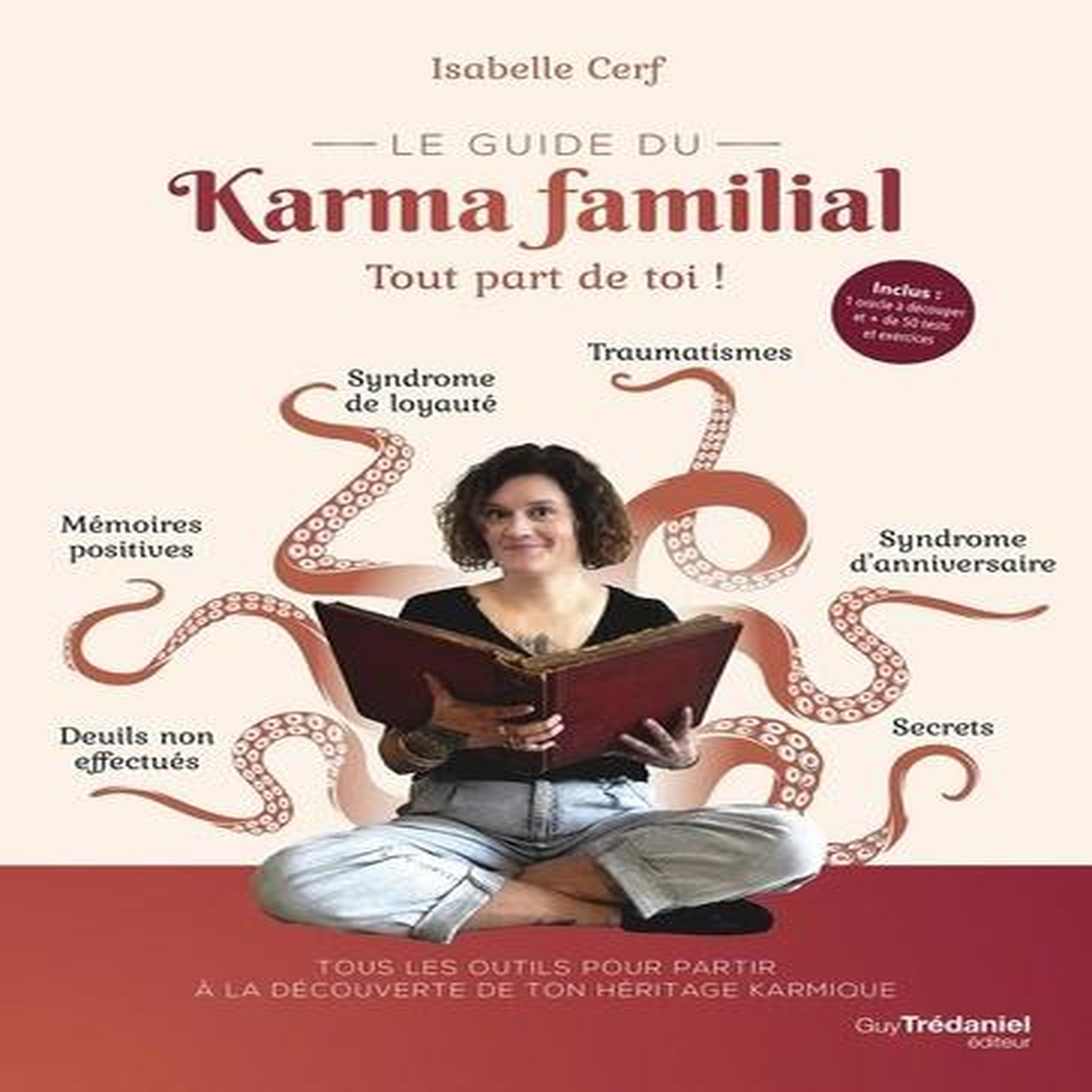 LE GUIDE DU KARMA FAMILIAL. TOUT PART DE TOI !, Cerf Isabelle