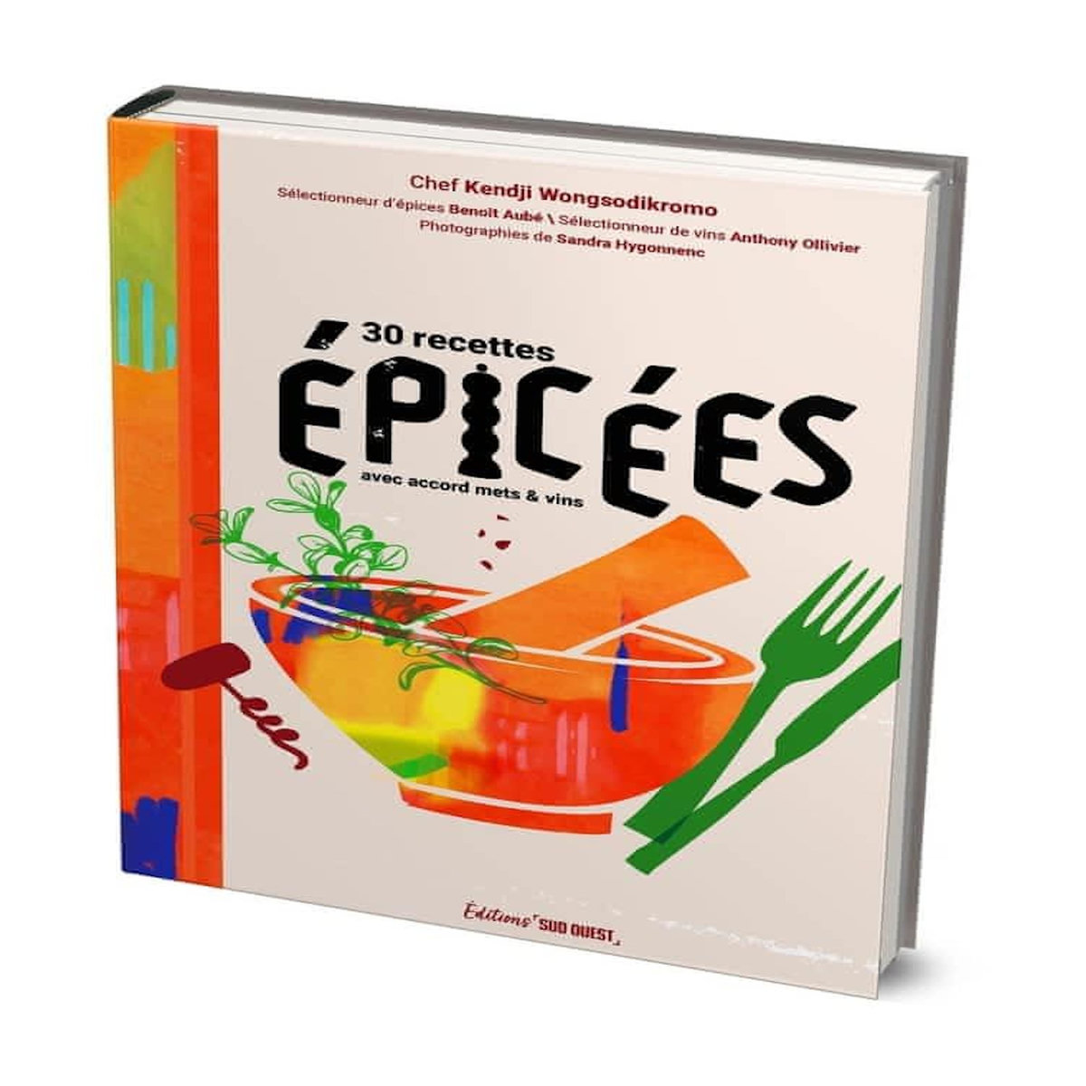 30 RECETTES EPICEES AVEC ACCORDS METS ET VINS, Wongsodikromo Kendji