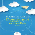 DONNEZ-MOI DE MES NOUVELLES, Artus Isabelle