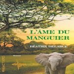 L'AME DU MANGUIER, Delarue Béatrix
