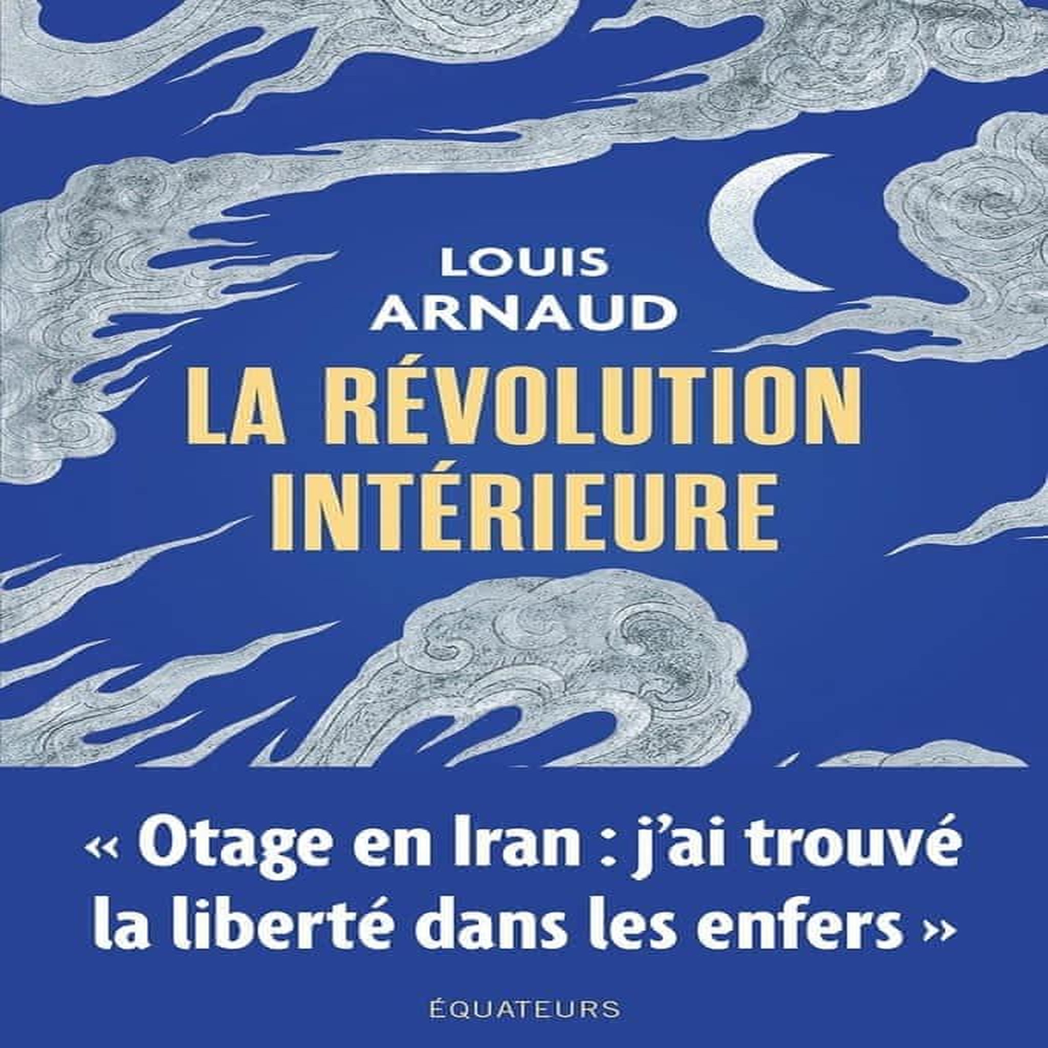 LA REVOLUTION INTERIEURE, Arnaud Louis