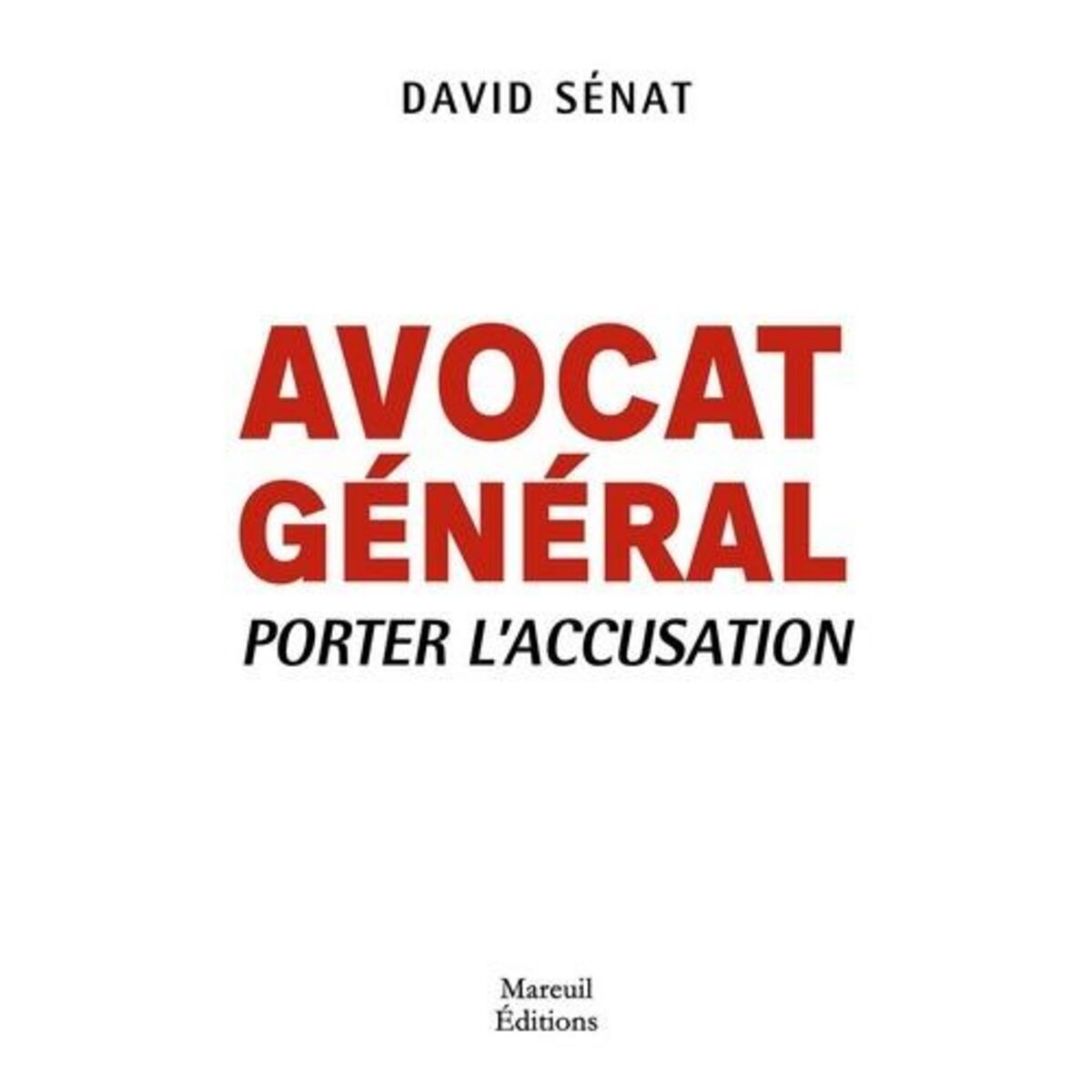 AVOCAT GENERAL. PORTER L'ACCUSATION, Sénat David