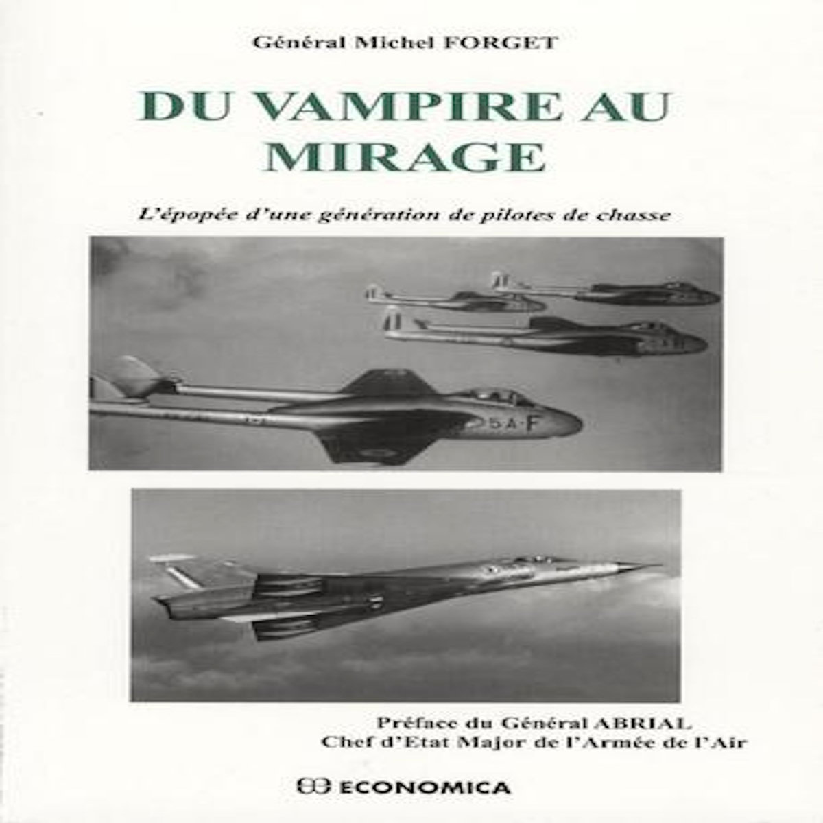 DU VAMPIRE AU MIRAGE. L'EPOPEE D'UNE GENERATION DE PILOTES DE CHASSE, Forget Michel
