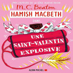 HAMISH MACBETH TOME 25 : UNE SAINT-VALENTIN EXPLOSIVE, Beaton M. C.