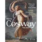 MARIA COSWAY 1760-1838. L'ITINERAIRE SINGULIER D'UNE ARTISTE, Rabier Amandine