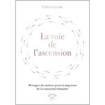 LA VOIE DE L'ASCENSION. MESSAGES DES MAITRES POUR LA MIGRATION DE LA CONSCIENCE HUMAINE, Lulumineuse