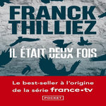 IL ETAIT DEUX FOIS, Thilliez Franck