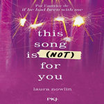 THIS SONG IS (NOT) FOR YOU, Nowlin Laura