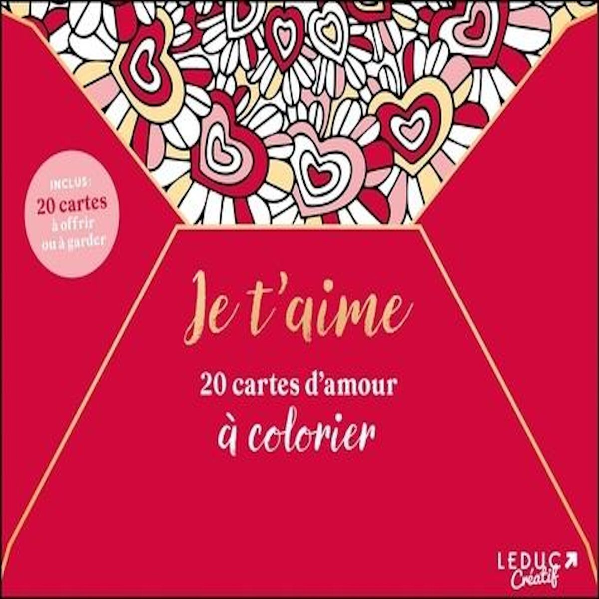 JE T'AIME ! 20 CARTES D'AMOUR A COLORIER, Leduc créatif