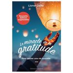 LE MIRACLE DE LA GRATITUDE. POUR GOUTER UNE VIE NOUVELLE, EDITION REVUE ET AUGMENTEE, Dalle Lionel