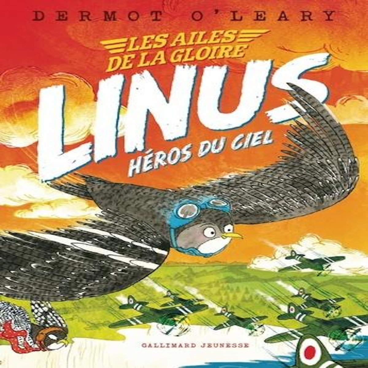 LES AILES DE LA GLOIRE : LINUS HEROS DU CIEL, O'Leary Dermot