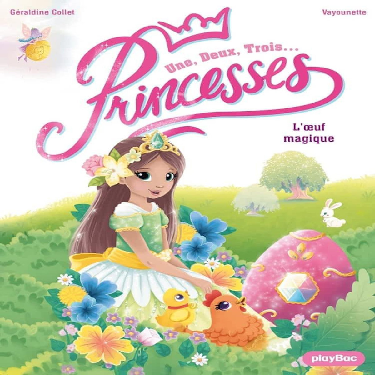 UNE, DEUX, TROIS... PRINCESSES : L'OEUF MAGIQUE, Collet Géraldine