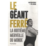 LE GEANT FERRE. LA HUITIEME MERVEILLE DU MONDE, Hébert Bertrand