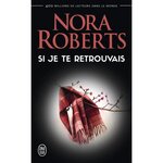 SI JE TE RETROUVAIS, Roberts Nora