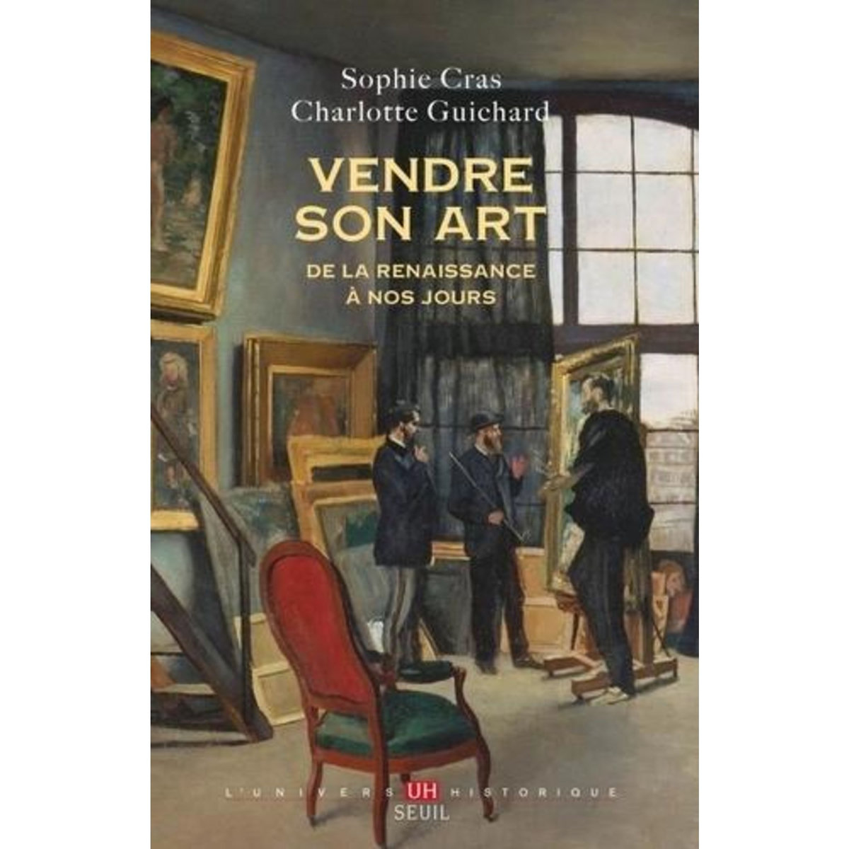 VENDRE SON ART. DE LA RENAISSANCE A NOS JOURS, Cras Sophie