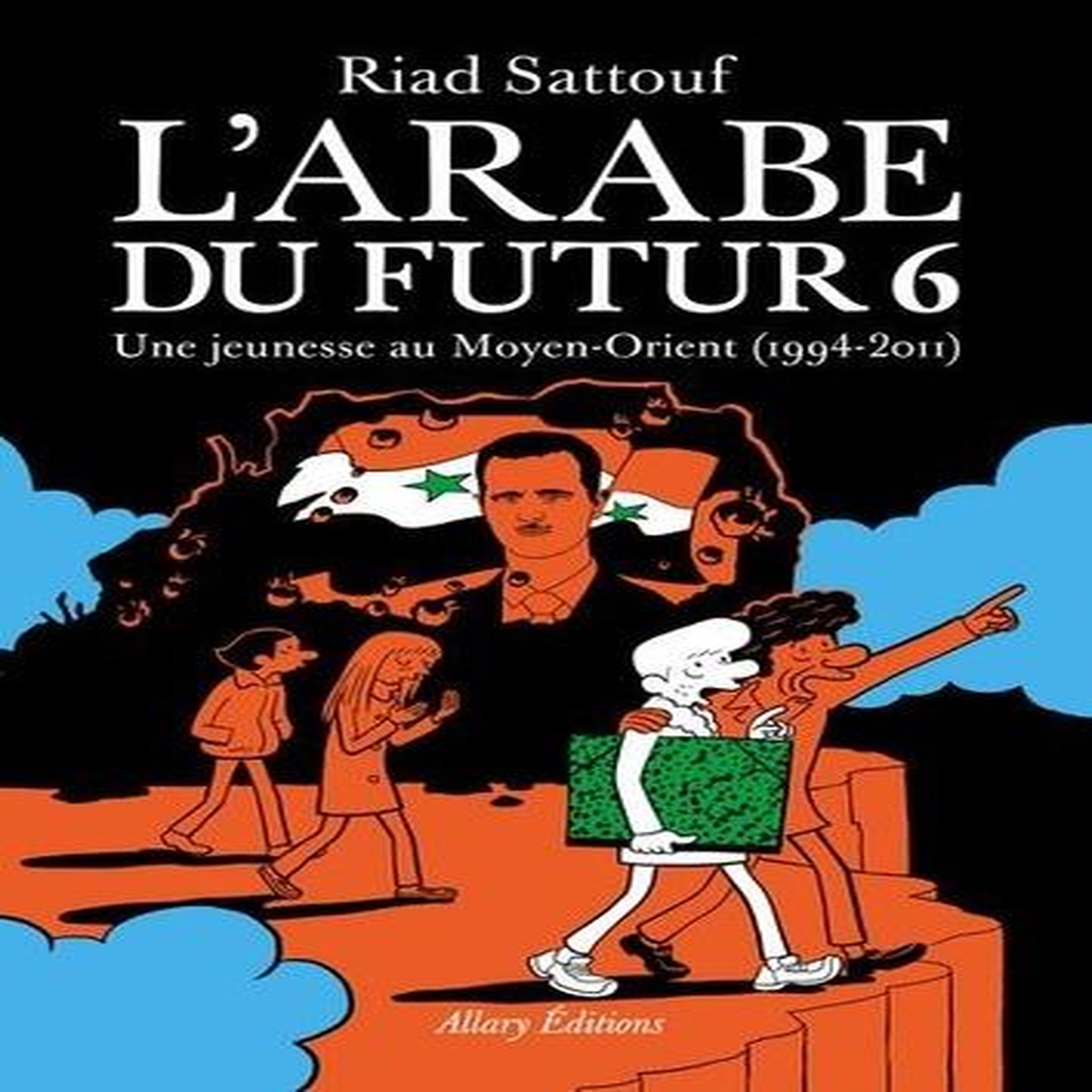 L'ARABE DU FUTUR TOME 6 : UNE JEUNESSE AU MOYEN-ORIENT (1994-2011), Sattouf Riad