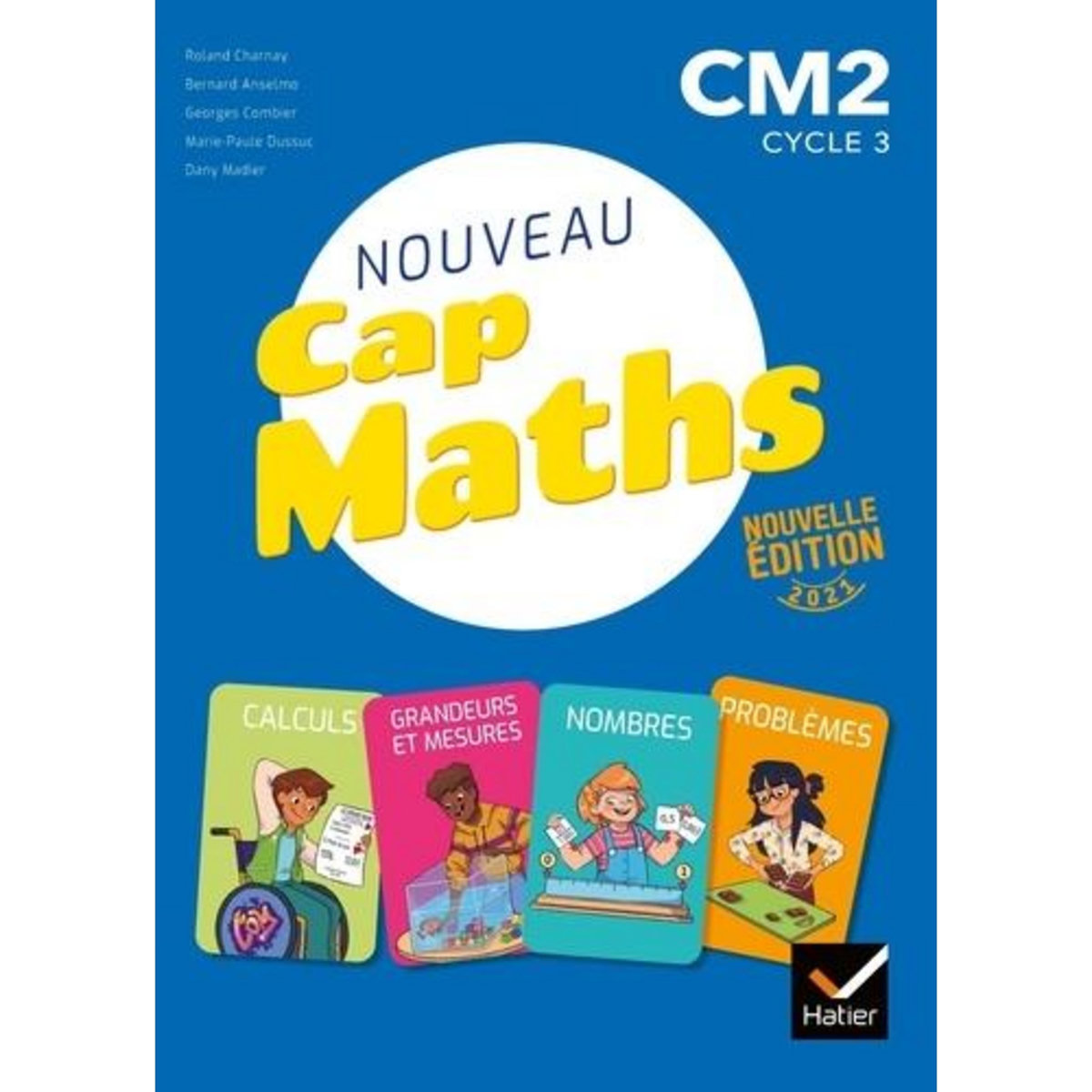 MATHEMATIQUES CM2 CYCLE 3 CAP MATHS. PACK EN 3 VOLUMES : MANUEL + CAHIER DE GEOMETRIE + LE DICO-MATHS, EDITION 2021, Charnay Roland