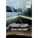 GARDER LE CAP. MA VIE ET MON COMBAT, Gruner Anny