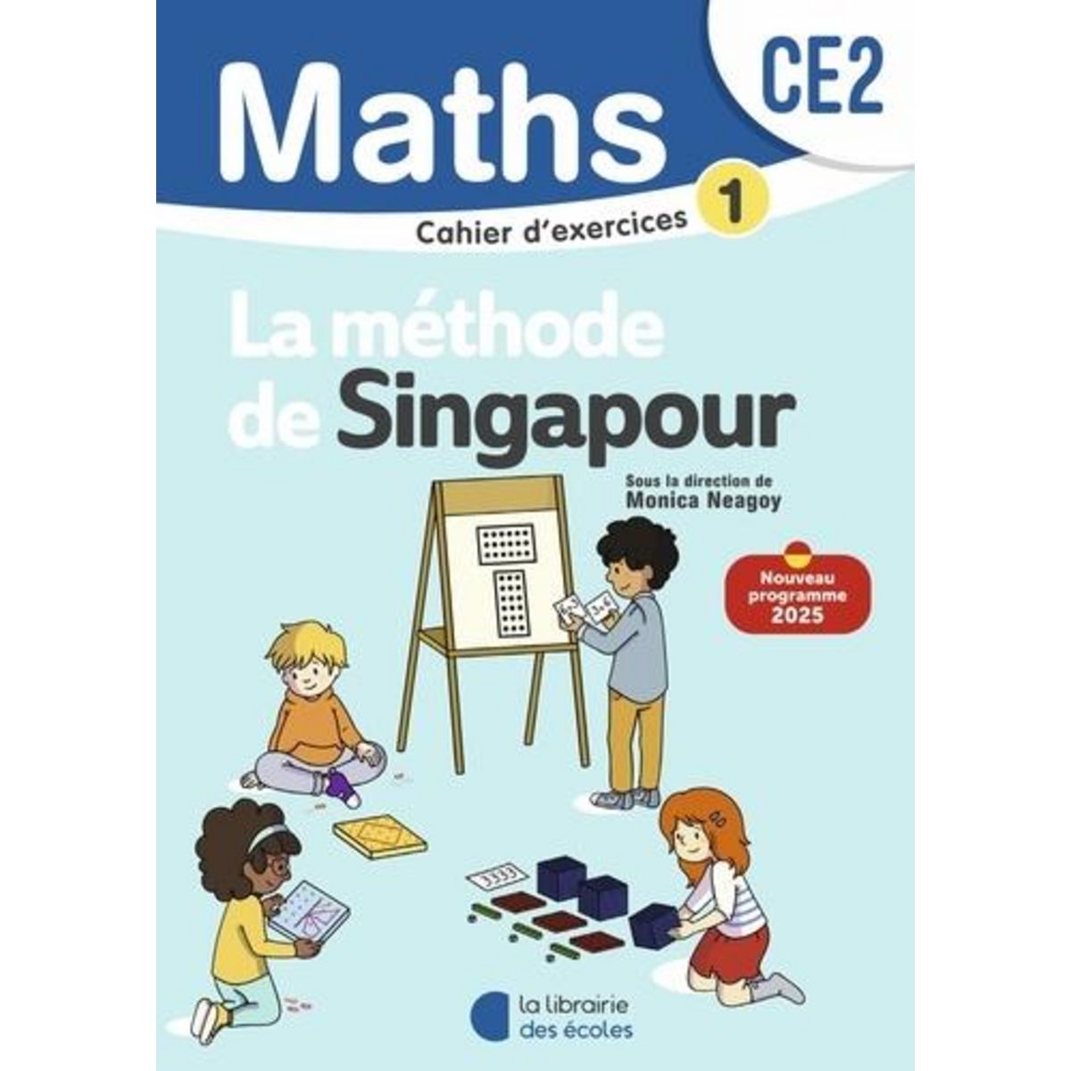 MATHEMATIQUES CE2. CAHIER D'EXERCICES 1, EDITION 2025, Neagoy Monica