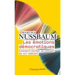 LES EMOTIONS DEMOCRATIQUES. COMMENT FORMER LE CITOYEN DU XXIE SIECLE ?, Nussbaum Martha