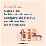 GUIDE DE LA BIENTRAITANCE SCOLAIRE DE L'ELEVE EN SITUATION DE HANDICAP, Balitout Florence