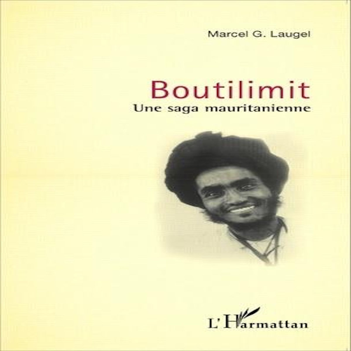 BOUTILIMIT. UNE SAGA MAURITANIENNE, Laugel Marcel