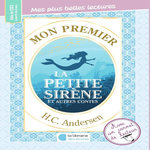MON PREMIER H.C. ANDERSEN. LA PETITE SIRENE ET AUTRES CONTES, Andersen Hans Christian