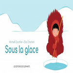 SOUS LA GLACE, Escoffier Michaël