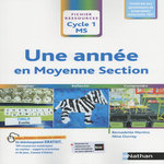 UNE ANNEE EN MOYENNE SECTION. FICHIER RESSOURCES CYCLE 1 MS, Martins Bernadette