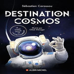 DESTINATION COSMOS, Carassou Sébastien