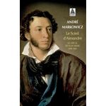 LE SOLEIL D'ALEXANDRE. LE CERCLE DE POUCHKINE 1802-1841, Markowicz André