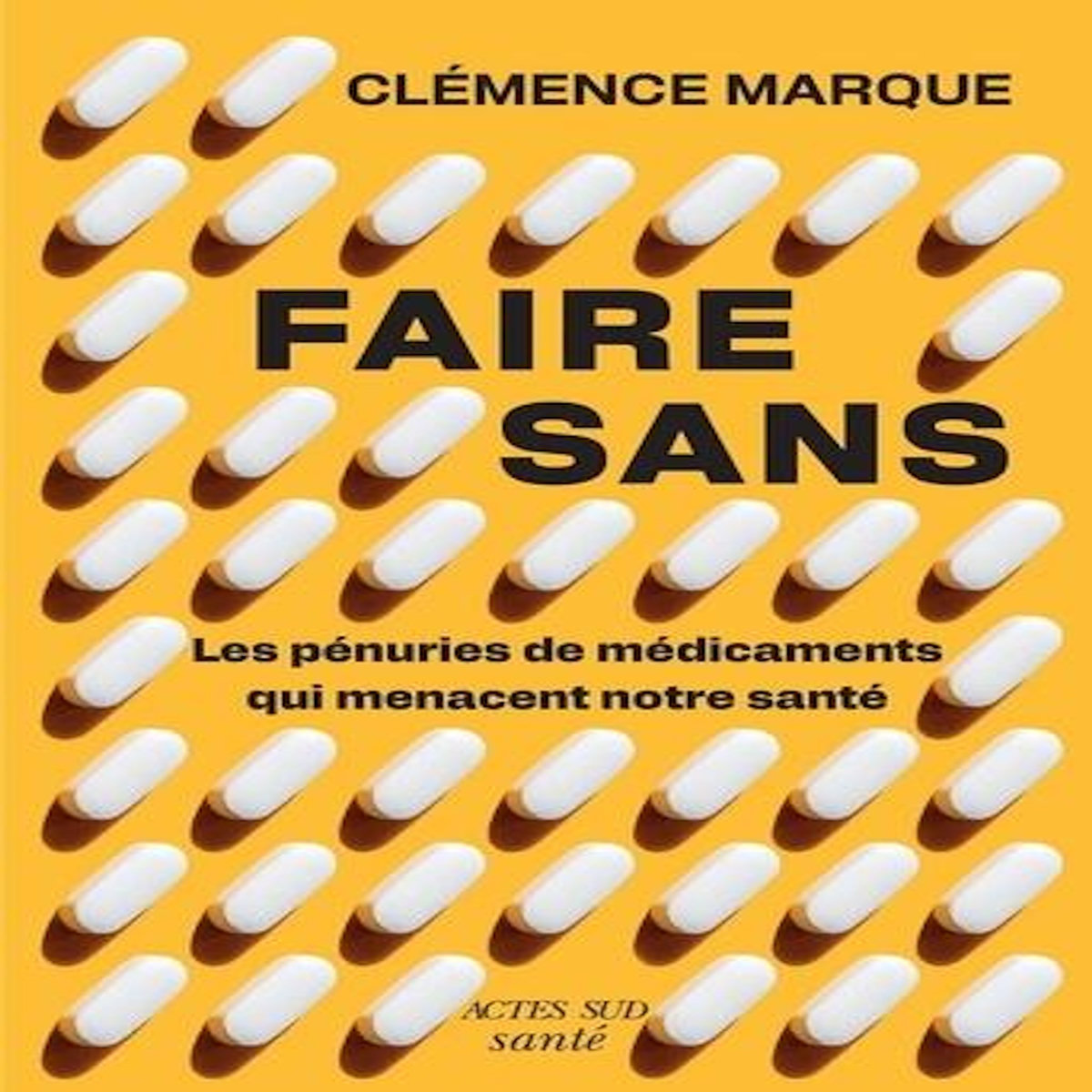 FAIRE SANS. LES PENURIES DE MEDICAMENTS QUI MENACENT NOS SOCIETES, Marque Clémence