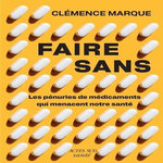 FAIRE SANS. LES PENURIES DE MEDICAMENTS QUI MENACENT NOS SOCIETES, Marque Clémence
