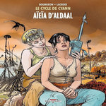 LE CYCLE DE CYANN TOME 3 : AIEIA D'ALDAAL, Bourgeon François