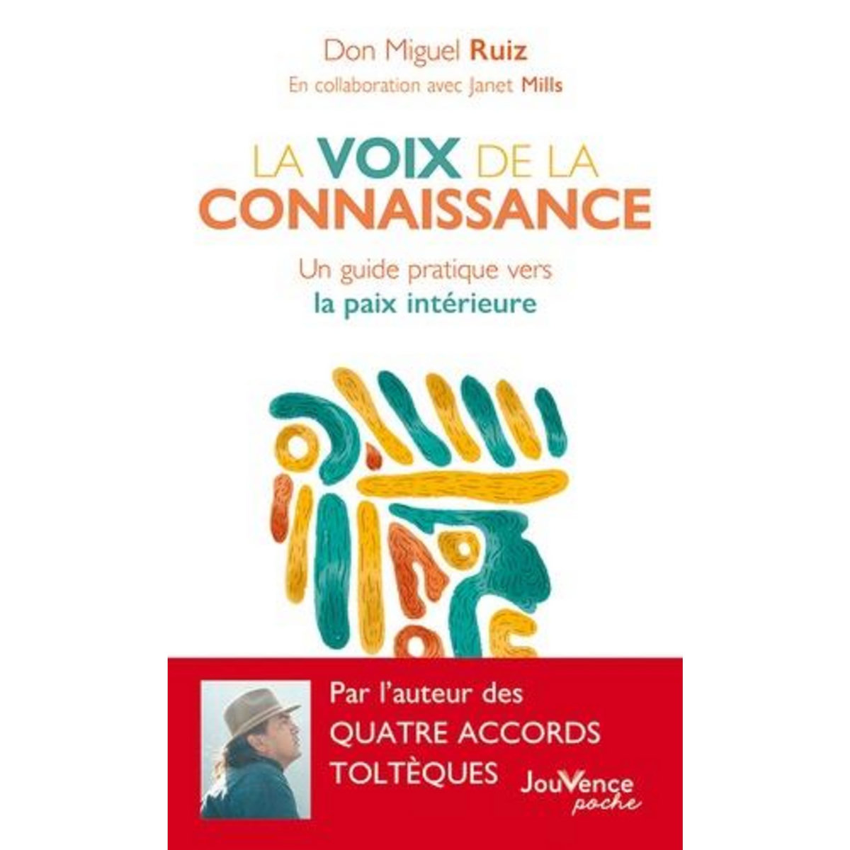 LA VOIX DE LA CONNAISSANCE. UN GUIDE PRATIQUE VERS LA PAIX INTERIEURE, Ruiz Miguel