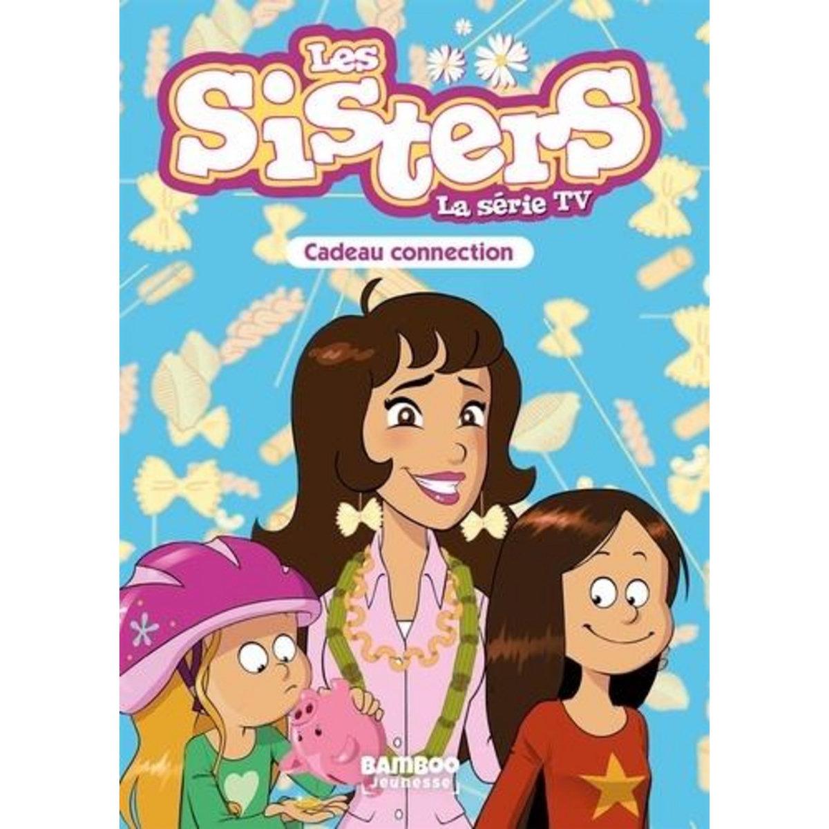 LES SISTERS - LA SERIE TV TOME 33 : CADEAU CONNECTION, Poinot Florane