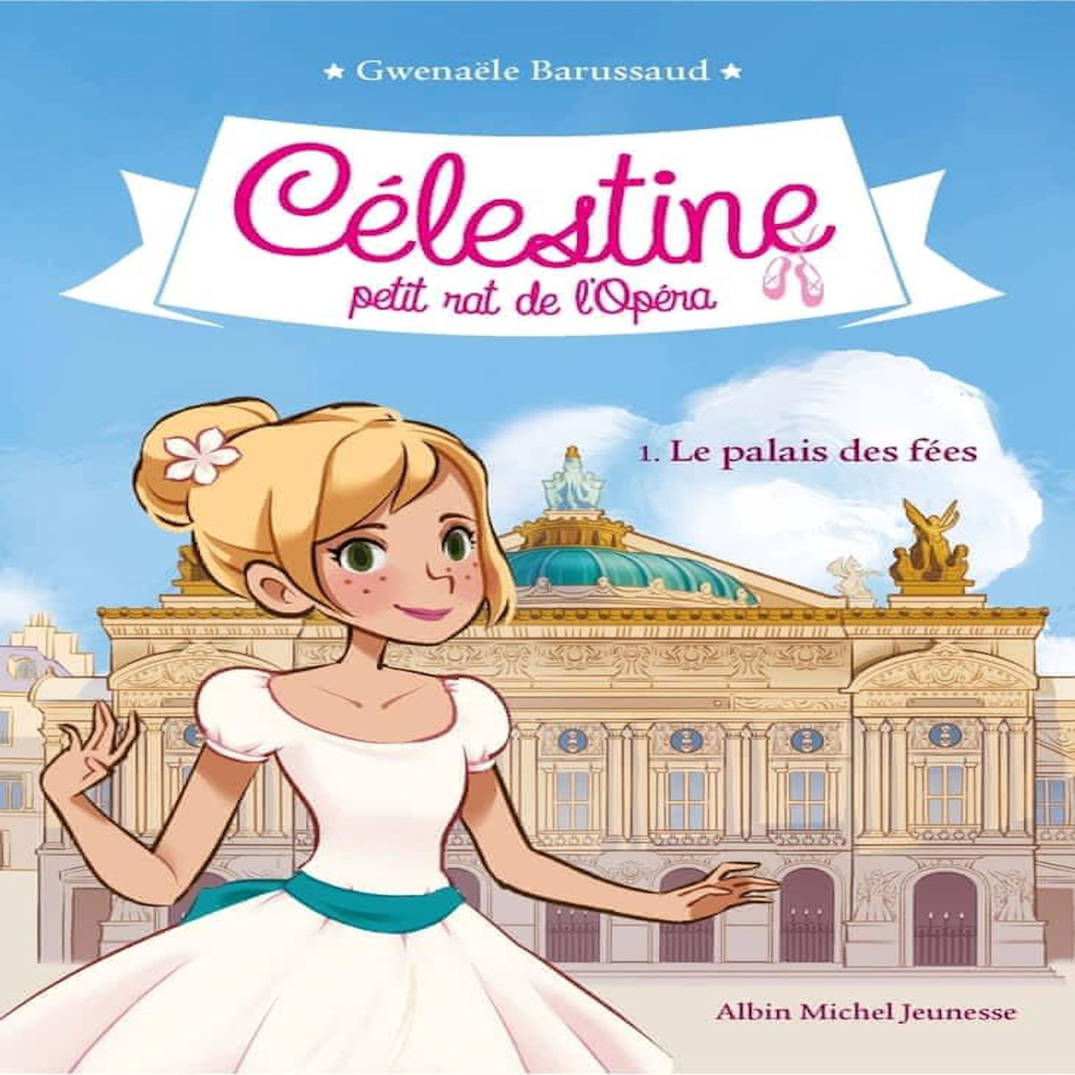 CELESTINE, PETIT RAT DE L'OPERA TOME 1 : LE PALAIS DES FEES, Barussaud Gwenaële