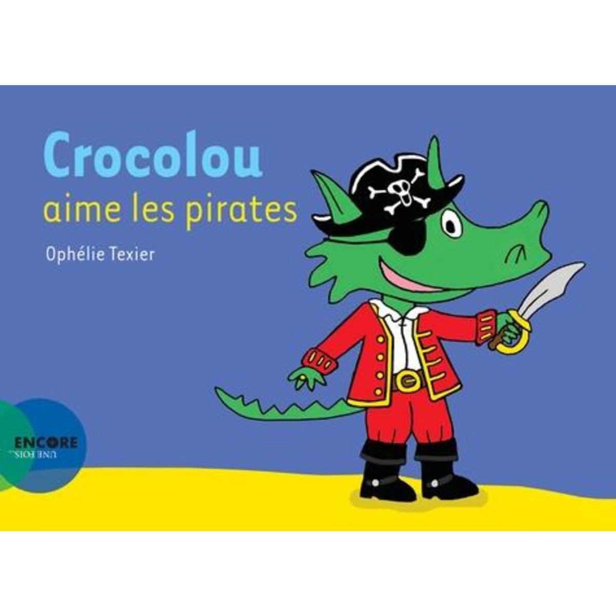 CROCOLOU : CROCOLOU AIME LES PIRATES, Texier Ophélie