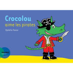 CROCOLOU : CROCOLOU AIME LES PIRATES, Texier Ophélie