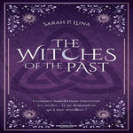 WITCHES OF THE PAST, Luna Sarah P.