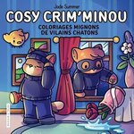 COSY CRIM'MINOU. COLORIAGES MIGNONS DE VILAINS CHATONS, Jade Summer