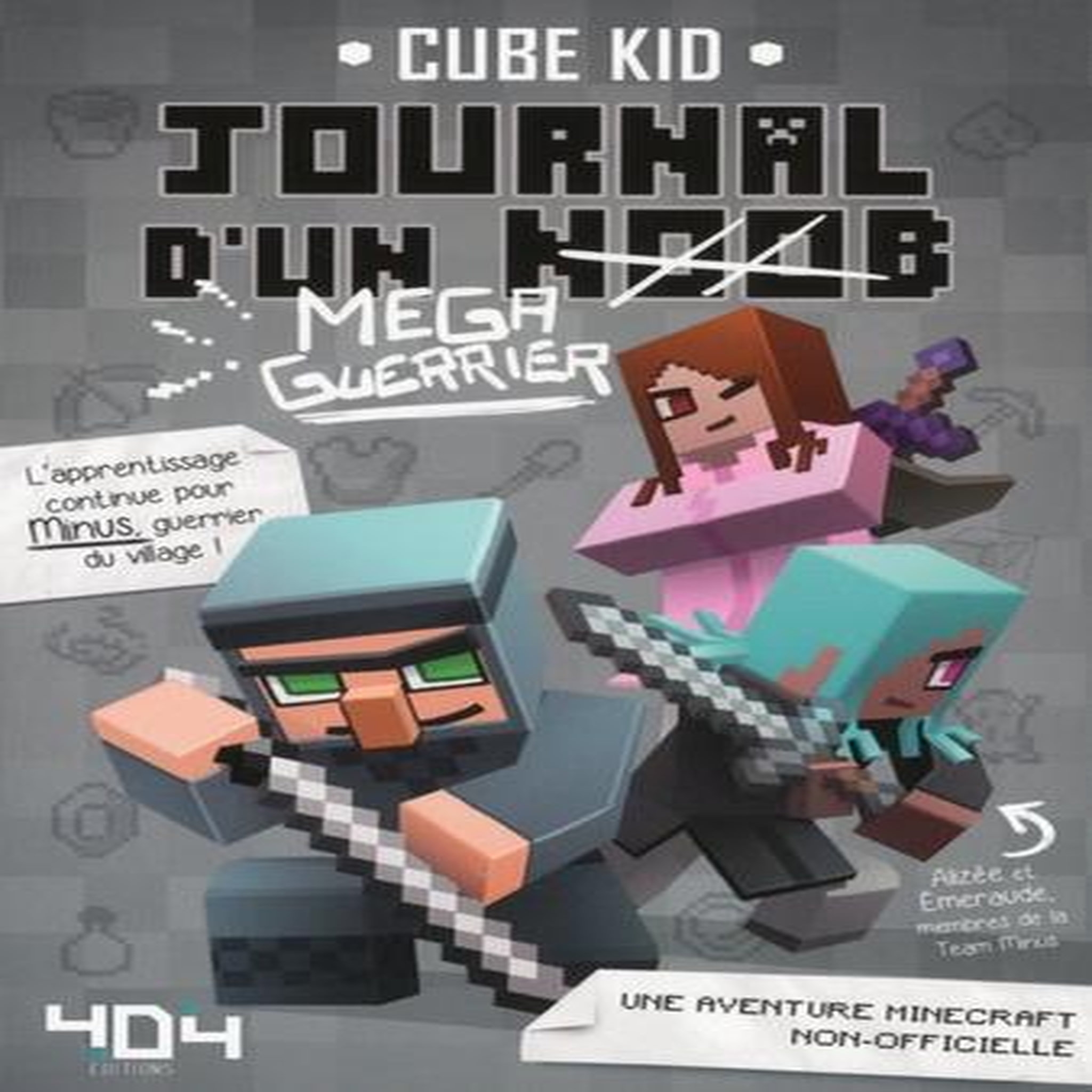 JOURNAL D'UN NOOB TOME 3 : JOURNAL D'UN NOOB MEGA-GUERRIER, Cube Kid