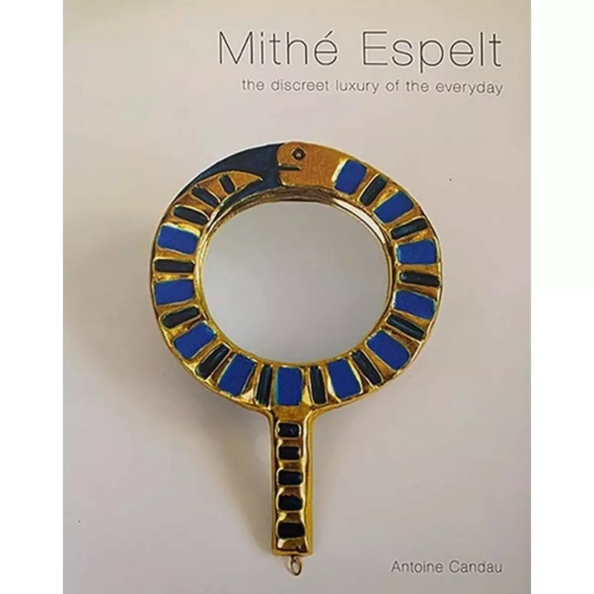  MITHE ESPELT. THE DISCREET LUXURY OF THE EVERYDAY, EDITION EN ANGLAIS, Candau Antoine