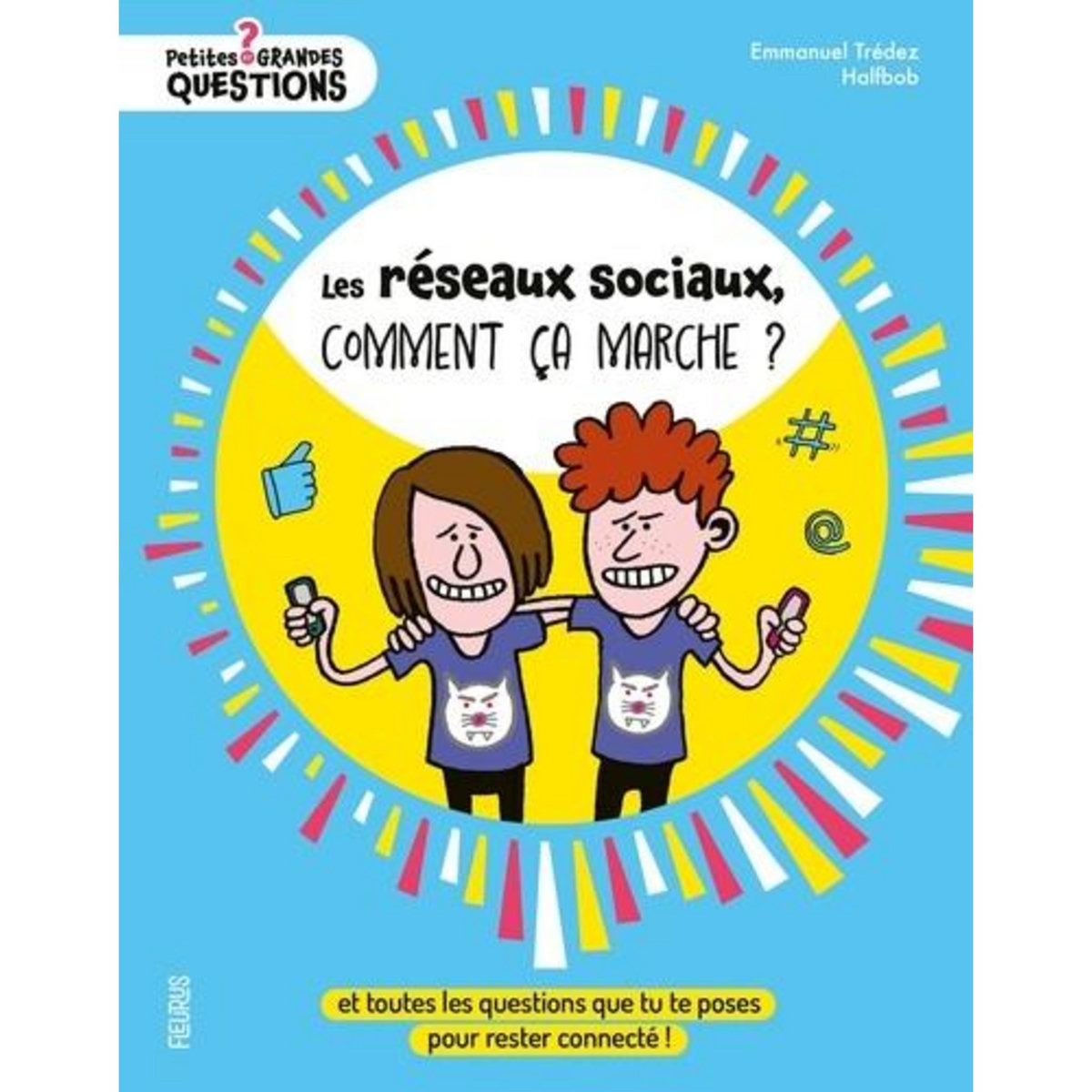 LES RESEAUX SOCIAUX, COMMENT CA MARCHE ? ET TOUTES LES QUESTIONS QUE TU TE POSES POUR RESTER CONNECTE !, Trédez Emmanuel