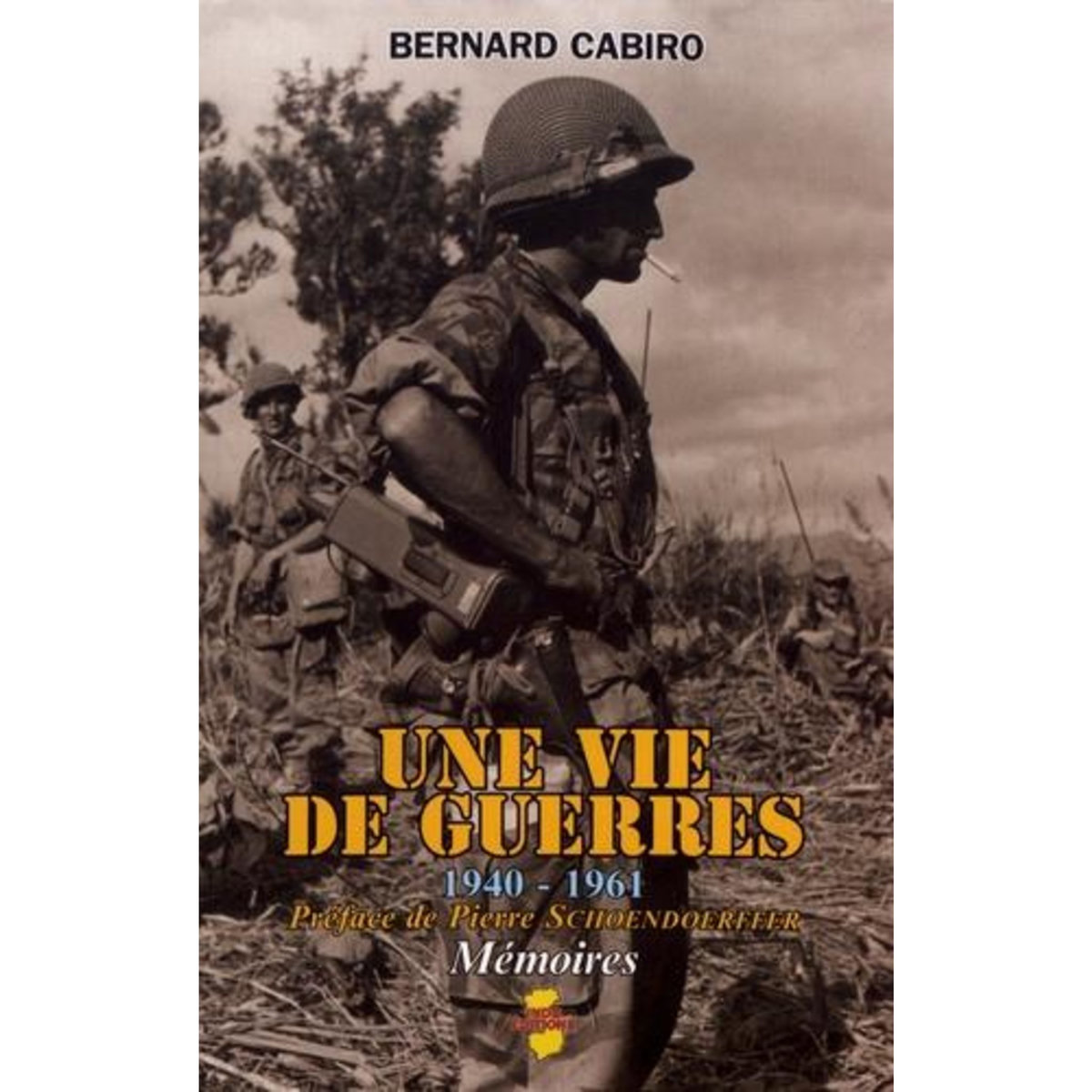 UNE VIE DE GUERRES. 1940-1961, Cabiro Bernard