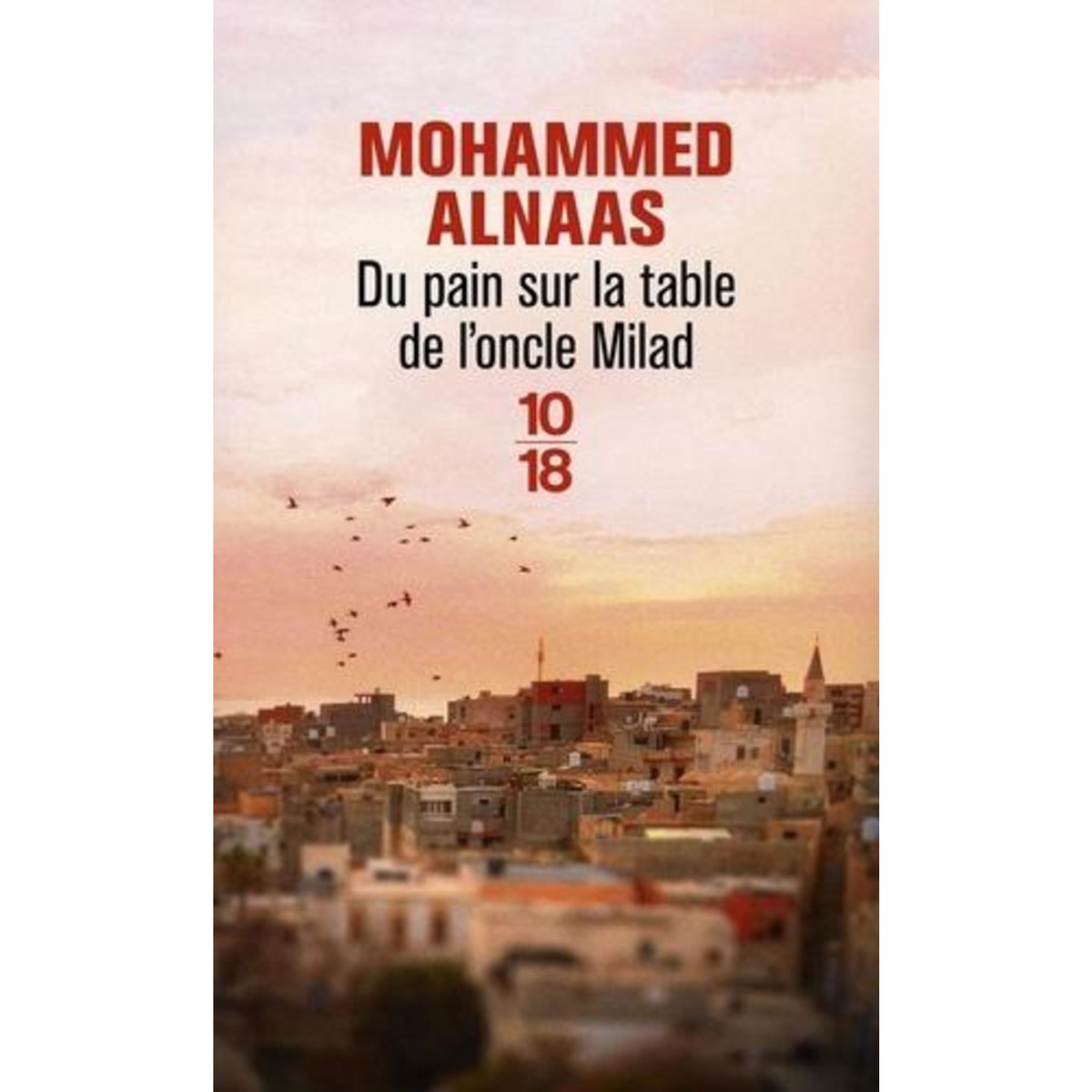 DU PAIN SUR LA TABLE DE L'ONCLE MILAD, Alnaas Mohammed